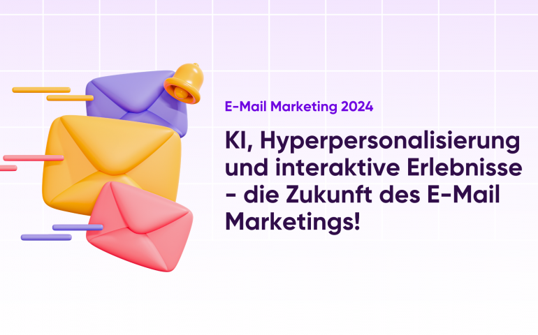 KI, Hyperpersonalisierung und interaktive Erlebnisse - die Zukunft des E-Mail Marketings