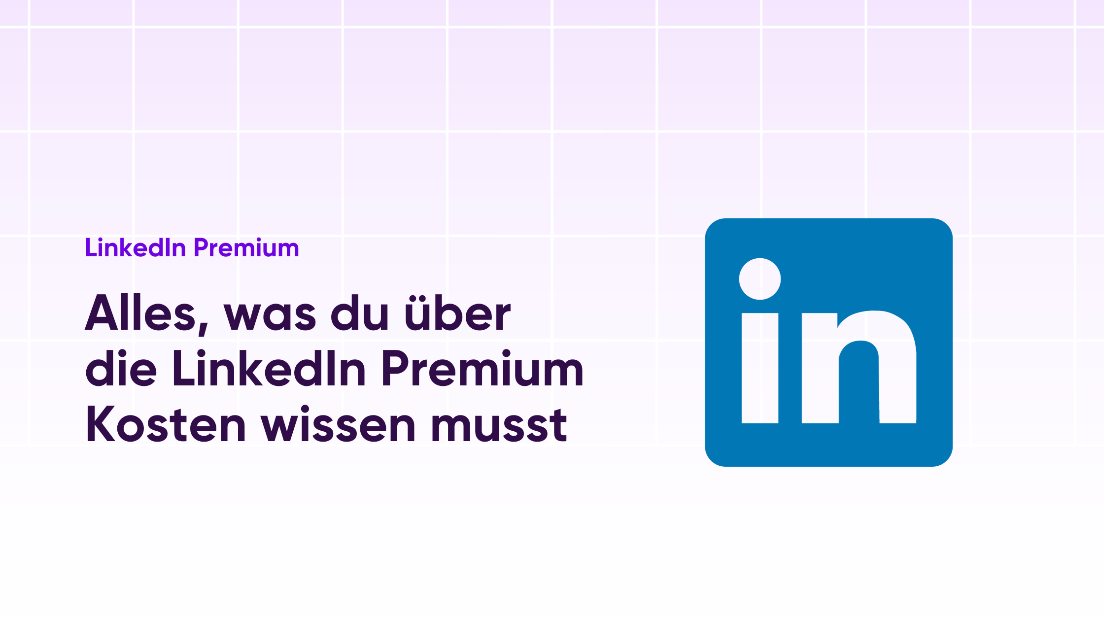 Alles, was du über LinkedIn Premium Kosten wissen musst
