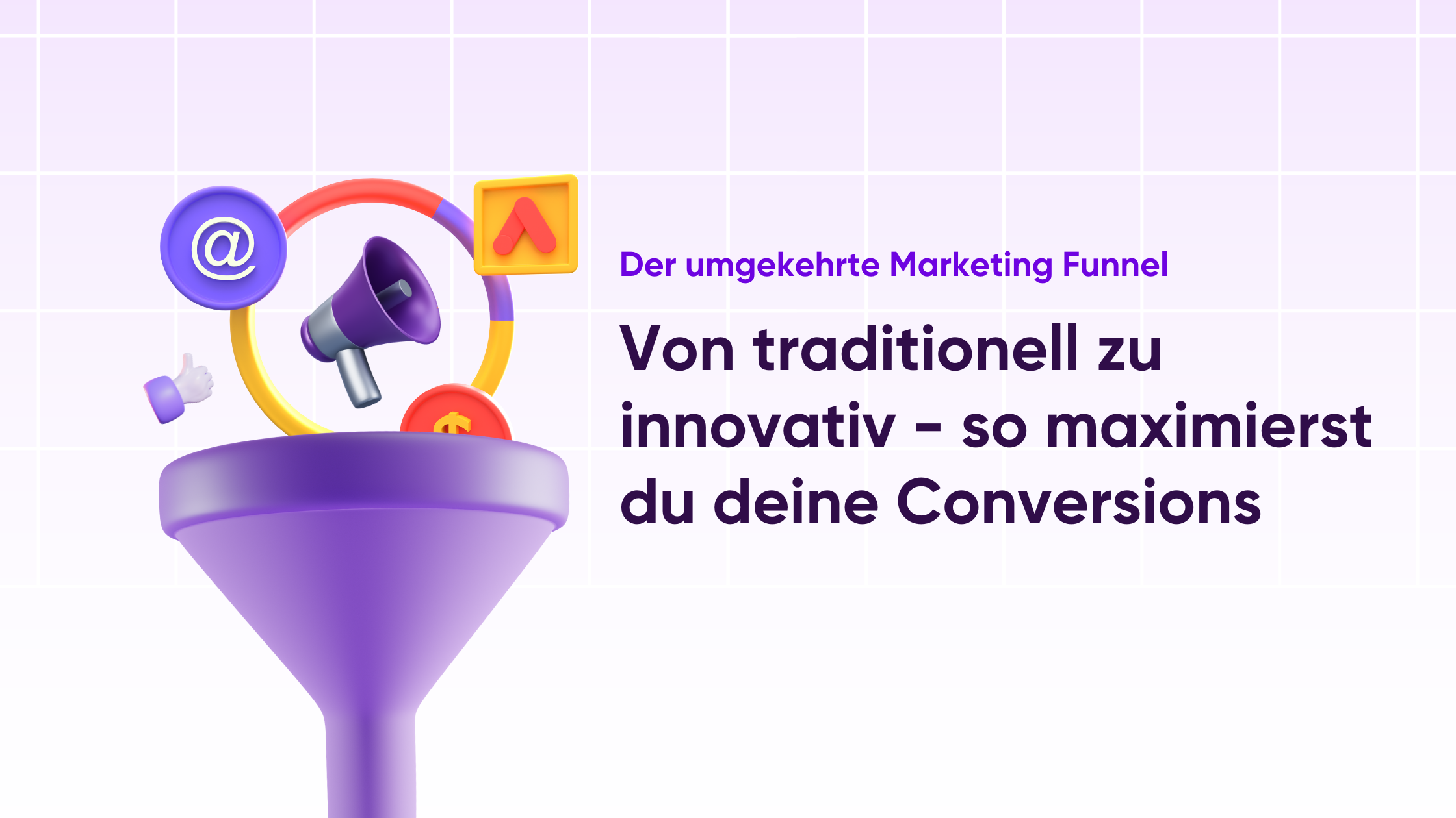 Der umgekehrte Marketing Funnel Von traditionell zu innovatiov - so maximierst du deine Conversions
