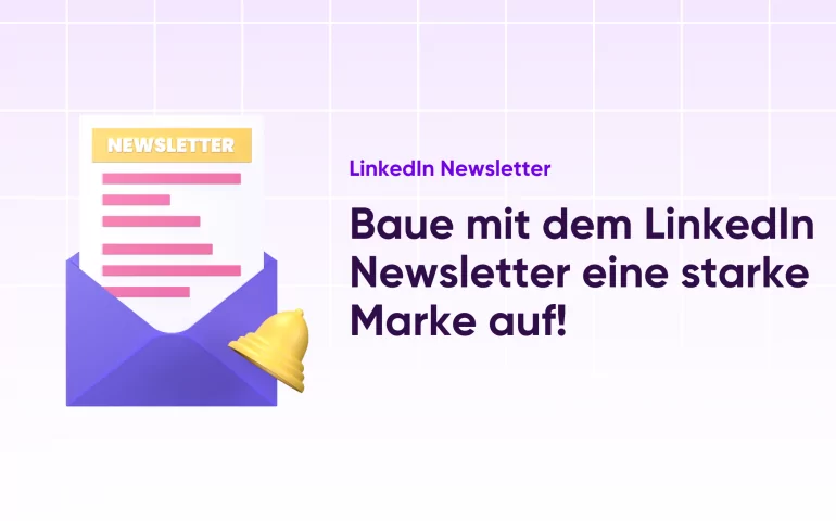 Baue mit dem LinkedIn Newsletter eine Marke auf!