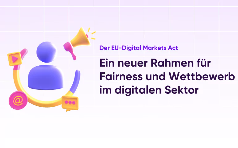 Ein neuer Rahmen für Fairness und Wettbewerb im digitalen Sektor