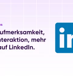 Mehr Aufmerksamkeit, mehr Interaktion, mehr Erfolg auf LinkedIn
